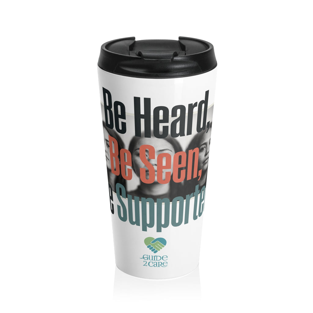 Awareness Travel Mug — "Be Heard. Be Seen. Be Supported." Stainless Steel Tumbler